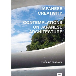 Japanese Creativity: Contemplations on Japanese Architecture