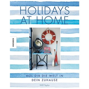 Holidays at Home: Hol dir die Welt in dein Zuhause