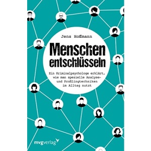 Menschen entschlüsseln: Ein Kriminalpsychologe erklärt, wie man spezielle Analyse- und Profilingtechniken im Alltag nutzt