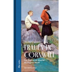 Frauen in Cornwall: Von Daphne du Maurier bis Virginia Woolf