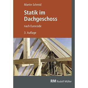 Statik im Dachgeschoss nach Eurocode: Lastannahmen, Schnittgrößen, Bemessung