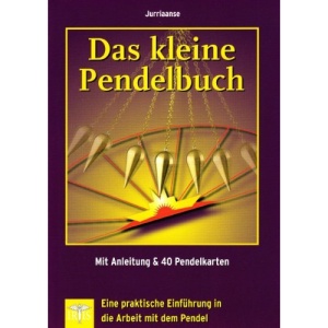 Das kleine Pendelbuch: Eine praktische Einführung in die Arbeit mit dem Pendel