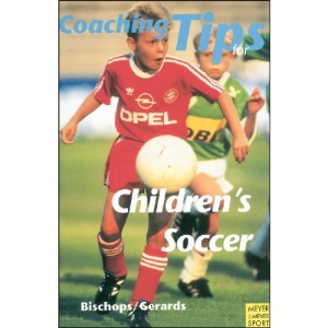Coaching Tips for Childrens Soccer (Meyer & Meyer sport)