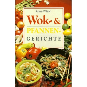 Wok- und Pfannengerichte by Wilson, Anne