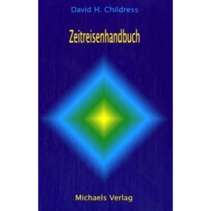 Zeitreisenhandbuch.: Für angewandte Zeitreisen und Teleportation