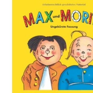 Max und Moritz: Eine Bubengeschichte in sieben Streichen