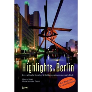 Highligts in Berlin.: Der praktische Begleiter für Entdeckungstouren durch die Stadt