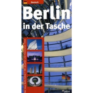 Berlin in der Tasche: Der neue Berlin-Führer. Mit aktuellen und historischen Fotos