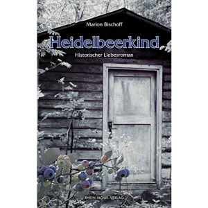 Heidelbeerkind: Historischer Liebesroman