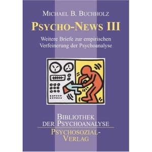 Psycho-News III: Weitere Briefe zur empirischen Verfeinerung der Psychoanalyse