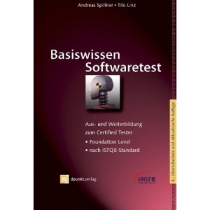 Basiswissen Softwaretest: Aus- und Weiterbildung zum Certified Tester - Foundation Level nach ISTQB-Standard