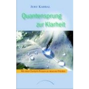 Quantensprung zur Klarheit: Mit dem Clarity®-Prozess zu innerem Frieden