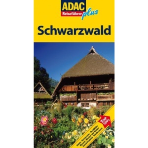 ADAC Reiseführer plus Schwarzwald: Hotels, Restaurants, Architektur, Museen, Kirchen und Klöster, Aussichtsgipfgel, Wanderungen