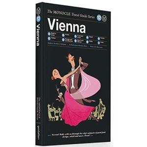 The Monocle Travel Guide to Vienna: The Monocle Travel Guide Series (Monocle Travel Guide, 12)