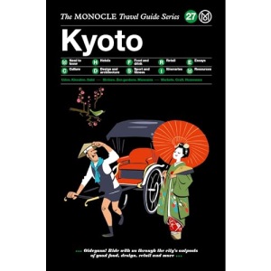 The Monocle Travel Guide to Kyoto: The Monocle Travel Guide Series