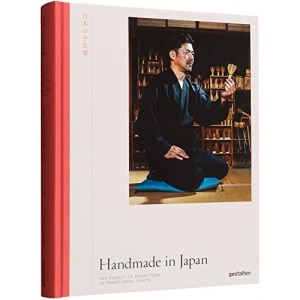 Handmade in Japan: The Pursuit of Perfection in Traditional Crafts