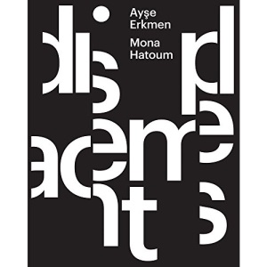 Ayse Erkmen & Mona Hatoum: Displacements
