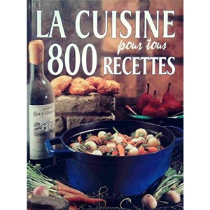 La Cuisine Pour Tous. 800 Recettes.