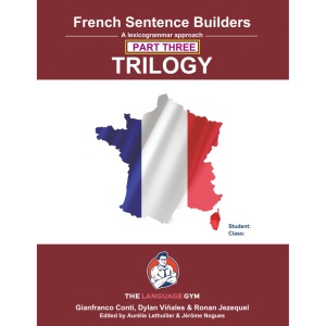 French Sentence Builders - TRILOGY - Part III (The Language Gym - Sentence Builder)