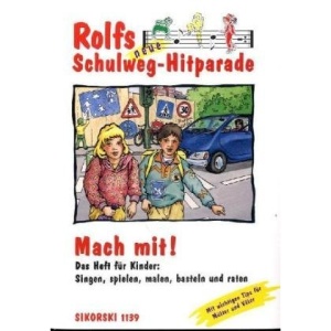 Rolfs neue Schulweg-Hitparade. Mach mit!: Das Heft für Kinder: Singen, spielen, malen, basteln und raten. Mit wichtigen Tips für Mütter und Väter