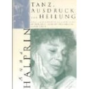 Tanz, Ausdruck und Heilung.: Wege zur Gesundheit durch Bewegung, Bilderleben und kreativen Umgang mit Gefühlen