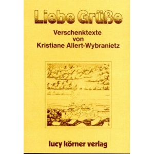 Liebe Grüsse.: Neue Verschenktexte
