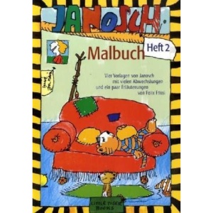 Janosch Malbuch 2: Vier Vorlagen von Janosch mit vielen Abwechslungen und ein paar Erläuterungen