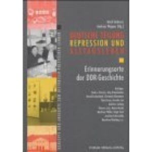 Deutsche Teilung, Repression und Alltagsleben.: Erinnerungsorte der DDR-Geschichte