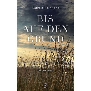 Bis auf den Grund: Kriminalroman