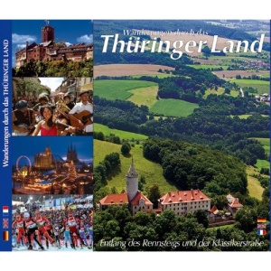 Wanderungen durch das Thüringer Land: Entlang des Rennsteigs und der Klassikerstraße