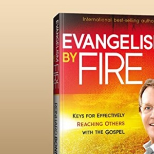 Evangelism by Fire: Igniting Your Passion for the Lost