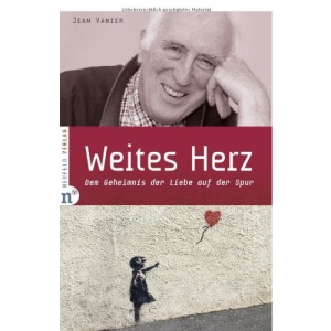 Weites Herz: Dem Geheimnis der Liebe auf der Spur