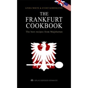 The Frankfurt Cookbook: The best recipes from Mainhattan