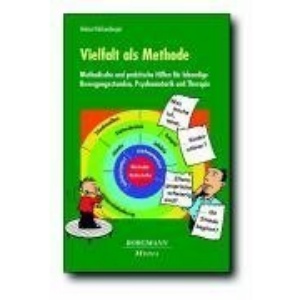 Vielfalt als Methode: Methodische und praktische Hilfen für lebendige Bewegungsstunden, Psychomotorik und Therapie