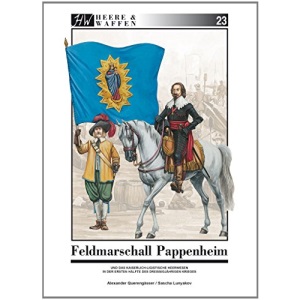 Feldmarschall Pappenheim: und das kaiserlich-ligistische Heerwesen in der ersten Hälfte des Dreißigjährigen Krieges