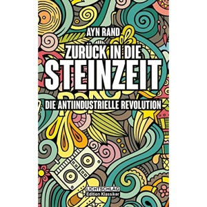 Zurück in die Steinzeit: Die anti-industrielle Revolution