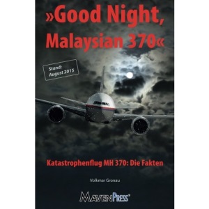 Good Night, Malaysian 370 - Katastrophenflug MH 370: Die Fakten: Volume 1 (Air Crash)