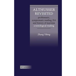 Althusser Revisited. Problematic, Symptomatic Reading, ISA and History of Marxism: A Textological Reading
