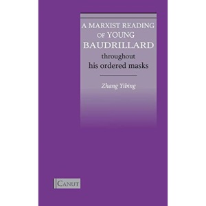 A Marxist Reading of Young Baudrillard: Throughout His Ordered Masks