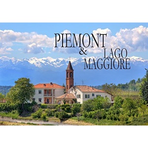 Piemont & Lago Maggiore - Ein Bildband