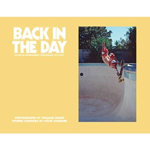 Back in the Day - Mini Edition: The Rise of Skateboarding: Photographs 1975 - 1980