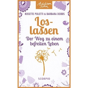 Loslassen: Der Weg zu einem befreiten Leben