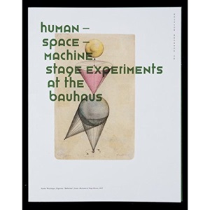 Human Space Machine: Stage Experiments at the Bauhaus (Edition Bauhaus)