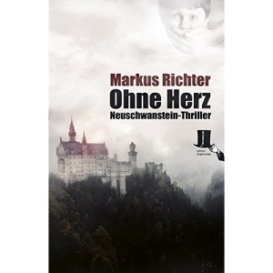 Ohne Herz: Neuschwanstein-Thriller
