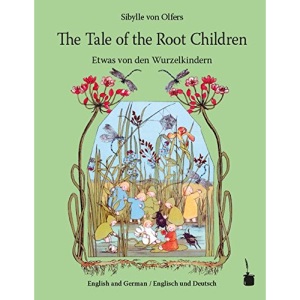 The Tale of the Root Children / Etwas von den Wurzelkindern: Translated into English