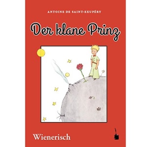 Der klane Prinz. Mit Büdln vom Verfosser: Ausm Franzesischn ins Wienerische ibersetzt