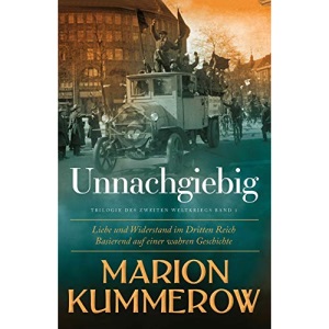 Unnachgiebig: Liebe und Widerstand im Zweiten Weltkrieg: Liebe und Widerstand im Dritten Reich: 1
