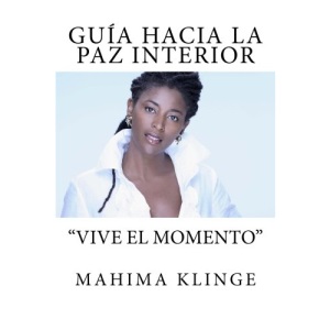 Guía Hacia la Paz Interior: Vive el Momento