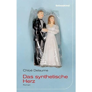 Das synthetische Herz: Roman