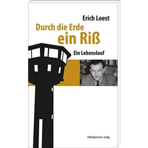 Durch die Erde ein Riß: Ein Lebenslauf